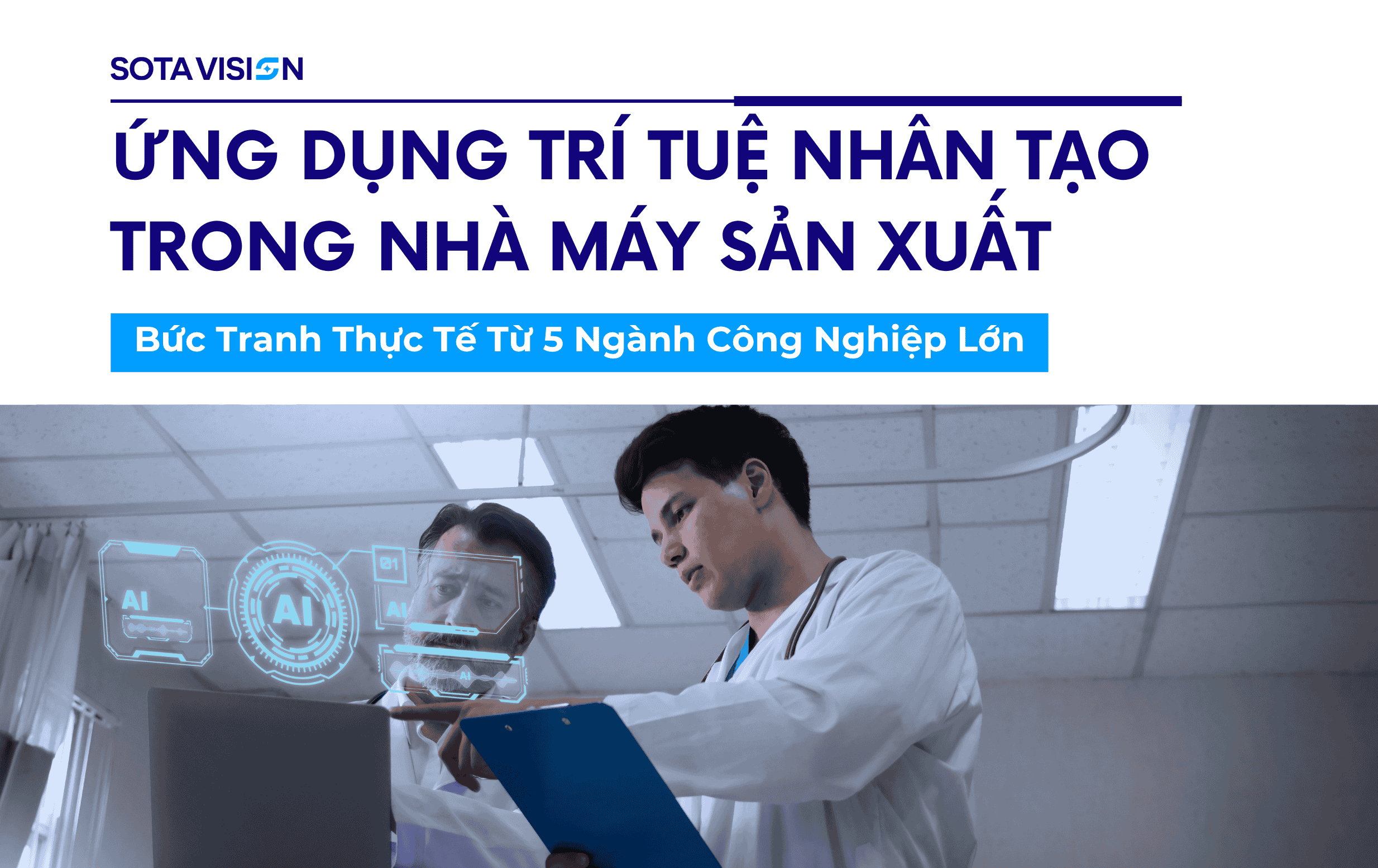 Ứng Dụng AI Trong Nhà Máy Sản Xuất: Bức Tranh Thực Tế Từ 5 Ngành Công Nghiệp Lớn