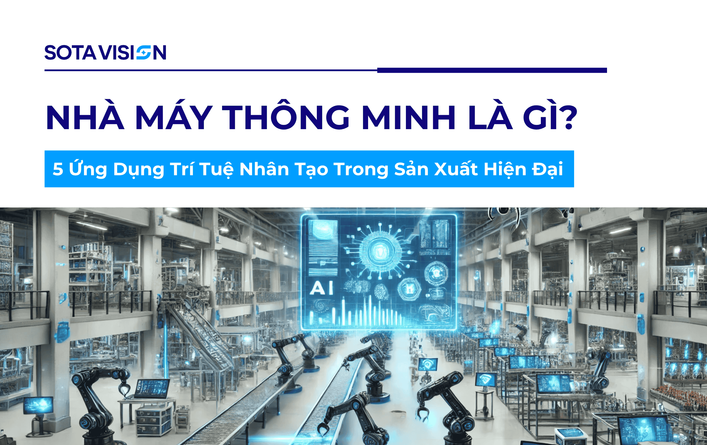 Nhà Máy Thông Minh Là Gì? 5 Ứng Dụng Trí Tuệ Nhân Tạo Trong Sản Xuất Hiện Đại