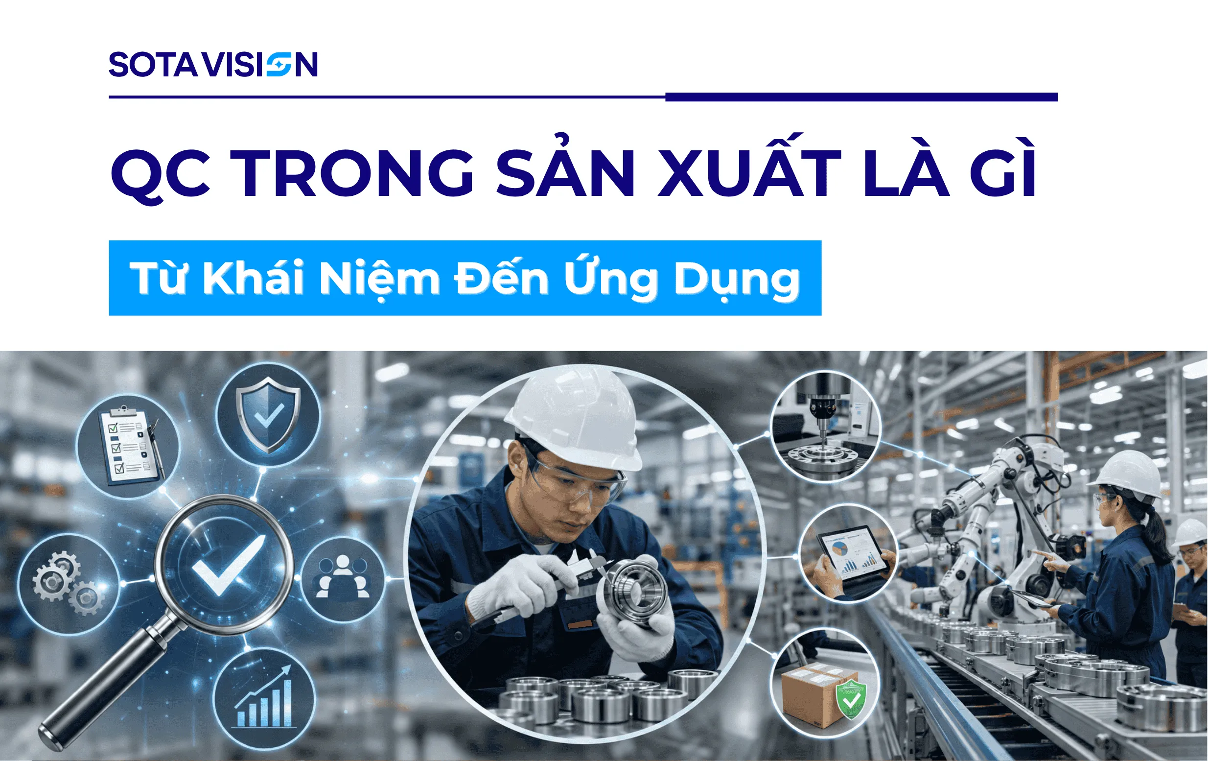 QC Trong Sản Xuất Là Gì: Từ Khái Niệm Đến Ứng Dụng
